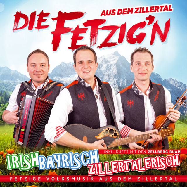 Die Fetzig'n - Irish, Bayrisch, Zillertalerisch